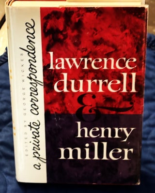 Item #80388 A Private Correspondence. Lawrence Durrell, George Wickes Henry Miller