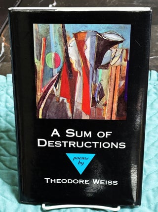 Item #80927 A Sum of Destructions. Theodore Weiss