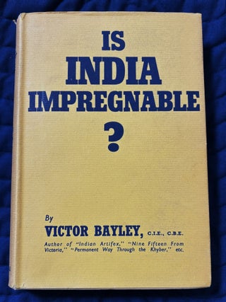 Is India Impregnable? Victor Bayley.