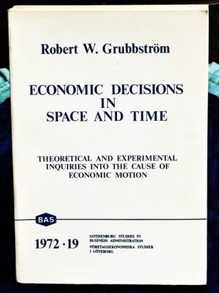 Economic Decisions in Space and Time, Theoretical and Experimental Inquiries. Robert W. Grubbstrom.