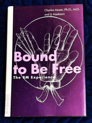 Bound to Be Free. Ph D. Charles Moser, and, M. D.