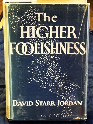 The Higher Foolishness. David Starr Jordan.