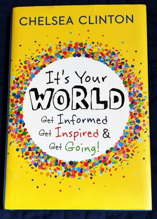 Item #81201 It’s Your World, Get Informed, Get Inspired, & Get Going! Chelsea Clinton