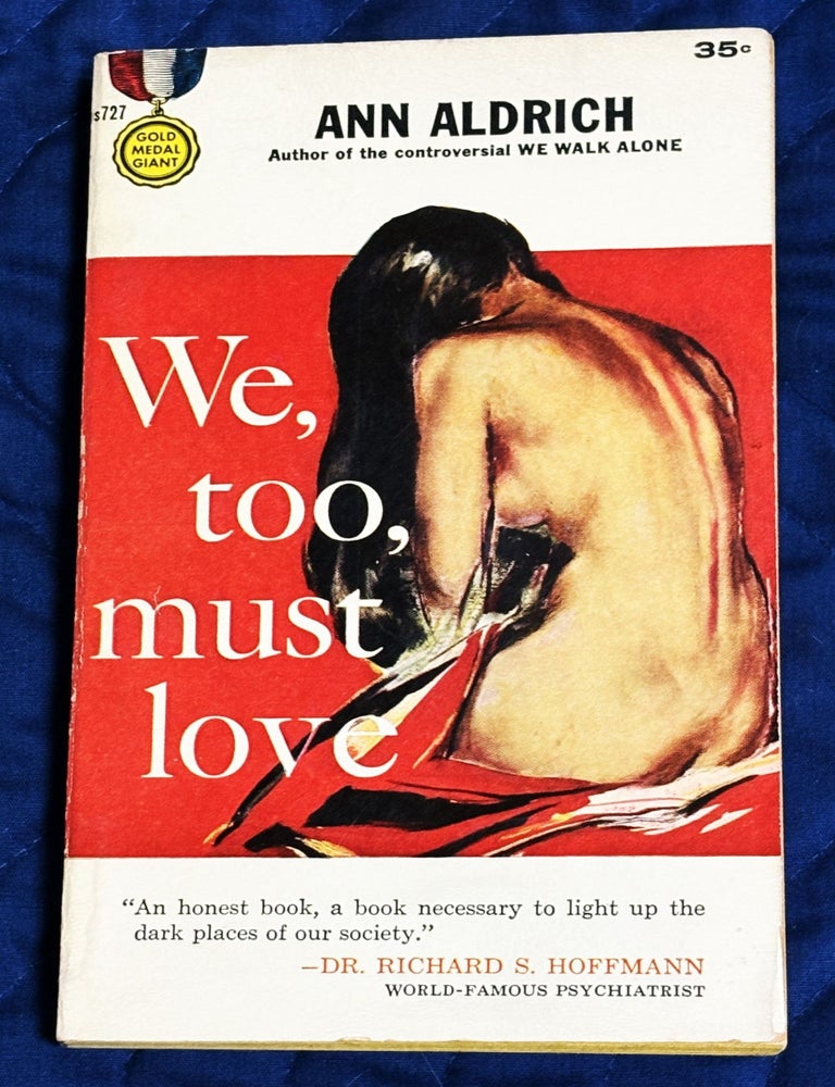 Item #81563 We, Too, Must Love. Ann Aldrich.