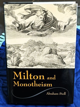 Item #81692 Milton and Monotheism. Abraham Stoll