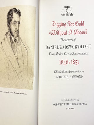 Digging for Gold without a Shovel, The Letters of Daniel Wadsworth Coit, from Mexico City to San Francisco, 1848-1851