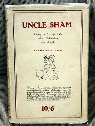 Uncle Sham, Being the Strange Tale of a Civilization Run. Kanhaya Lal Gauba.