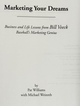 Marketing your Dreams, Business and Life Lessons from Bill Veeck, Baseball's Marketing Genius
