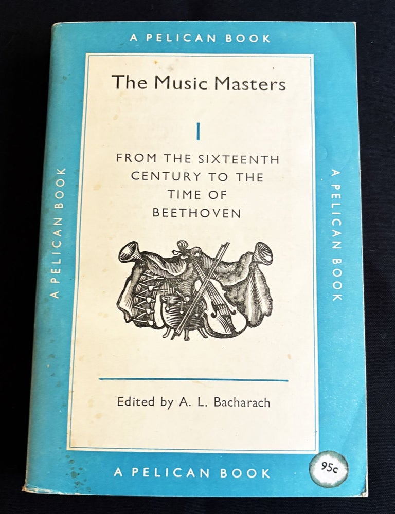 Item #82494 The Music Masters 1, From the Sixteenth Century to the Time of Beethoven. A L. Bacharach.