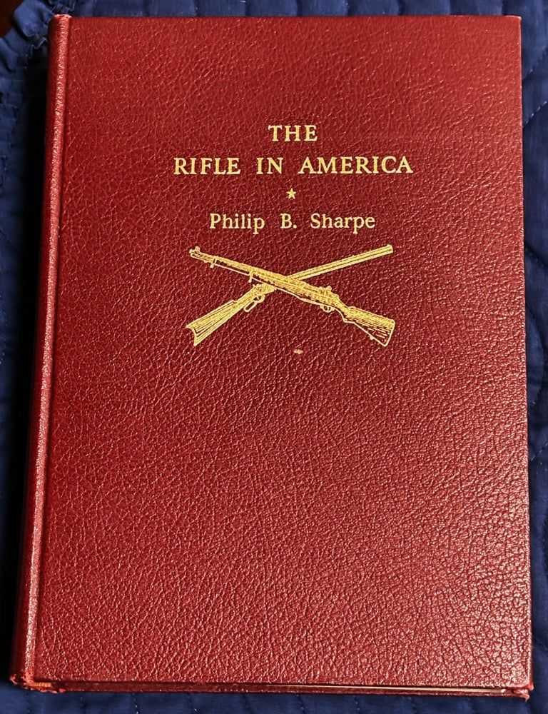 Item #82603 The Rifle in America. Philip B. Sharpe.