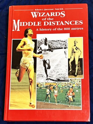 Wizards of the Middle Distances, A History of the 800. Nejat Kok Roberto L. Quercetani.