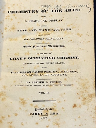The Chemistry of the Arts, being a Practical Display of the Arts and Manufactures Which Depend on Chemical Principles, with numerous Engravings on the Basis of Gray's Operative Chemist, adapted to the United States, with Treatises on Calico Printing, Bleaching, and other Large Additions, Volume 2