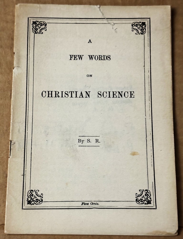 Item #82861 A Few Words on Christian Science. S R., Samuel Ridout.