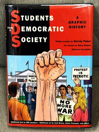 Item #82956 Students for a Democratic Society, A Graphic History. Gary Dumm Harvey Pekar, Paul...