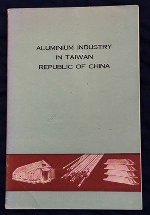 Item #82976 Aluminium Industry in Taiwan, Republic of China. Anonymous