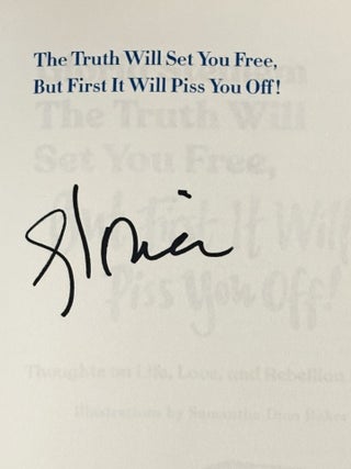The Truth will Set You Free, But First It Will Piss You Off!