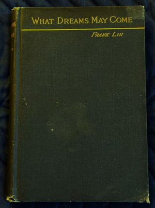 What Dreams May Come. Frank Lin, Gertrude Atherton.