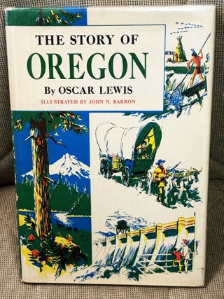 Item #83337 The Story of Oregon. Oscar Lewis