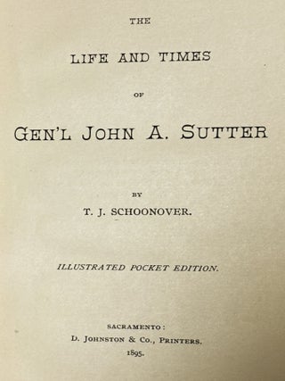 The Life and Times of General John A. Sutter, Illustrated Pocket Edition.