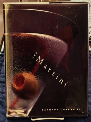 Item #83925 The Martini, An Illustrated History of an American Classic. Barnaby Conrad III