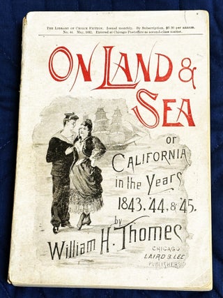 On Land & Sea, or, California in the Years 1843. William H. Thomes.