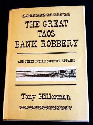 The Great Taos Bank Robbery and Other Indian Country Affairs. Tony Hillerman.