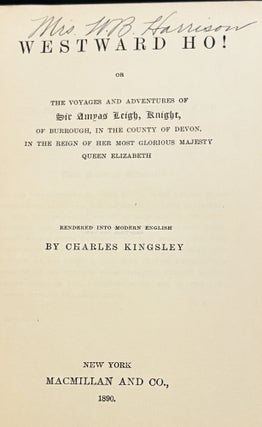 Westward Ho! Or, the voyages and adventures of Sir Amyas Leigh, Knight, of Burrough, in the County of Devon, in the reign of Her Most Glorious Majesty Queen Elizabeth. Rendered into modern English.
