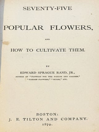 Seventy-Five Popular Flowers and How to Cultivate Them