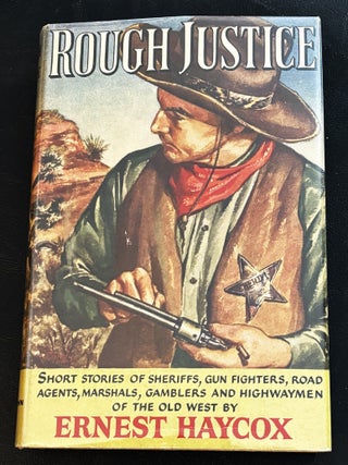 Rough Justice. Ernest Haycox.