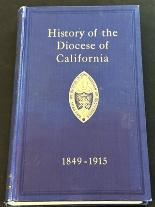 History of the Diocese of California from 1849 to 1914. Rev. D. O. Kelley.