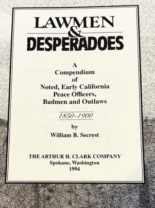 Lawmen & Desperadoes, A Compendium of Noted, Early California Peace Officers, Badmen and Outlaws, 1850-1900