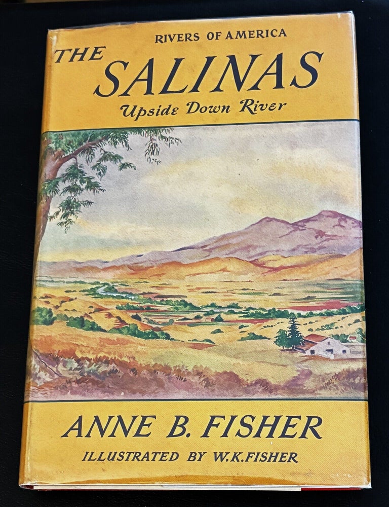 Item #84490 The Salinas, Upside Down River. Anne B. Fisher.