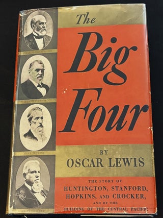 Item #84522 The Big Four, The Story of Huntington, Stanford, Hopkins & Crocker. Oscar Lewis