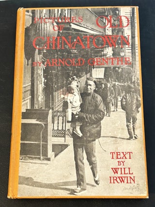 Pictures of Old Chinatown. Arnold Genthe, Will Irwin.