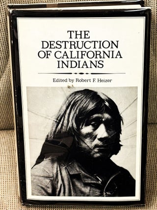 Item #84551 The Destruction of California Indians. Robert F. Heizer