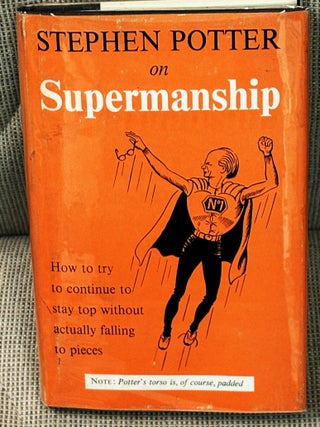 Item #84552 Supermanship or, How to Continue to Stay Top without Actually Falling Apart. Stephen...