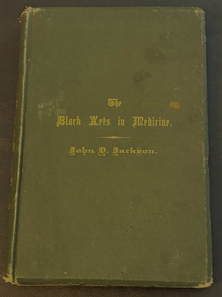 The Black Arts in Medicine with Anniversary Address. L. S. McMurtry John D. Jackson.