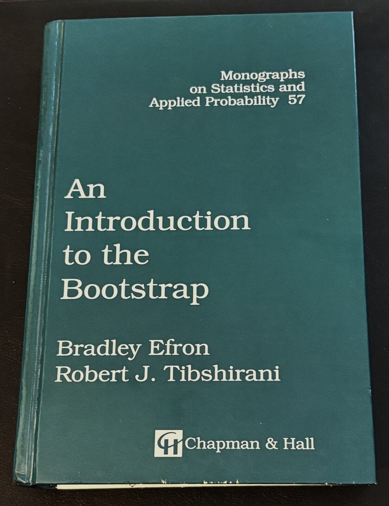Item #84609 An Introduction to the Bootstrap. Bradley Efron, Robert J. Tibshirani.