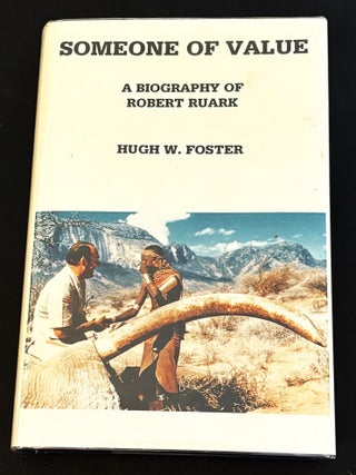 Someone of Value, A Biography of Robert Ruark. Hugh W. Foster.