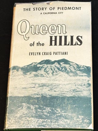 Queen of the Hills, The Story of Piedmont, A California. Evelyn Craig Pattiani.