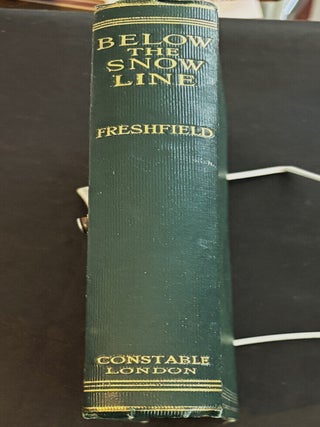 Below the Snow Line. Douglas W. Freshfield.