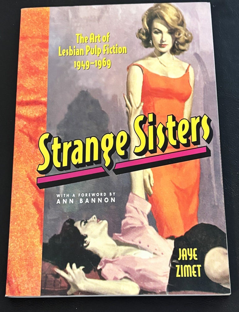 Item #84713 Strange Sisters: The Art of Lesbian Pulp Fiction 1949-1969. Ann Bannon Jaye Zimet, foreword.
