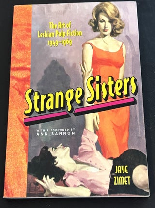 Item #84713 Strange Sisters: The Art of Lesbian Pulp Fiction 1949-1969. Ann Bannon Jaye Zimet,...
