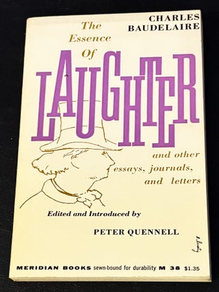 Item #85212 The Essence of Laughter. Peter Quennell Charles Baudelaire