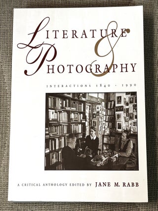 Item #85258 Literature & Photography, Interactions 1840-1990. Jane M. Rabb