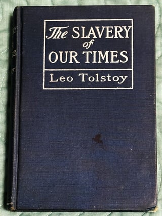 The Slavery of Our Times. Leo Tolstoy.