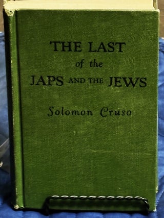 The Last of the Japs and the Jews. Solomon Cruso.