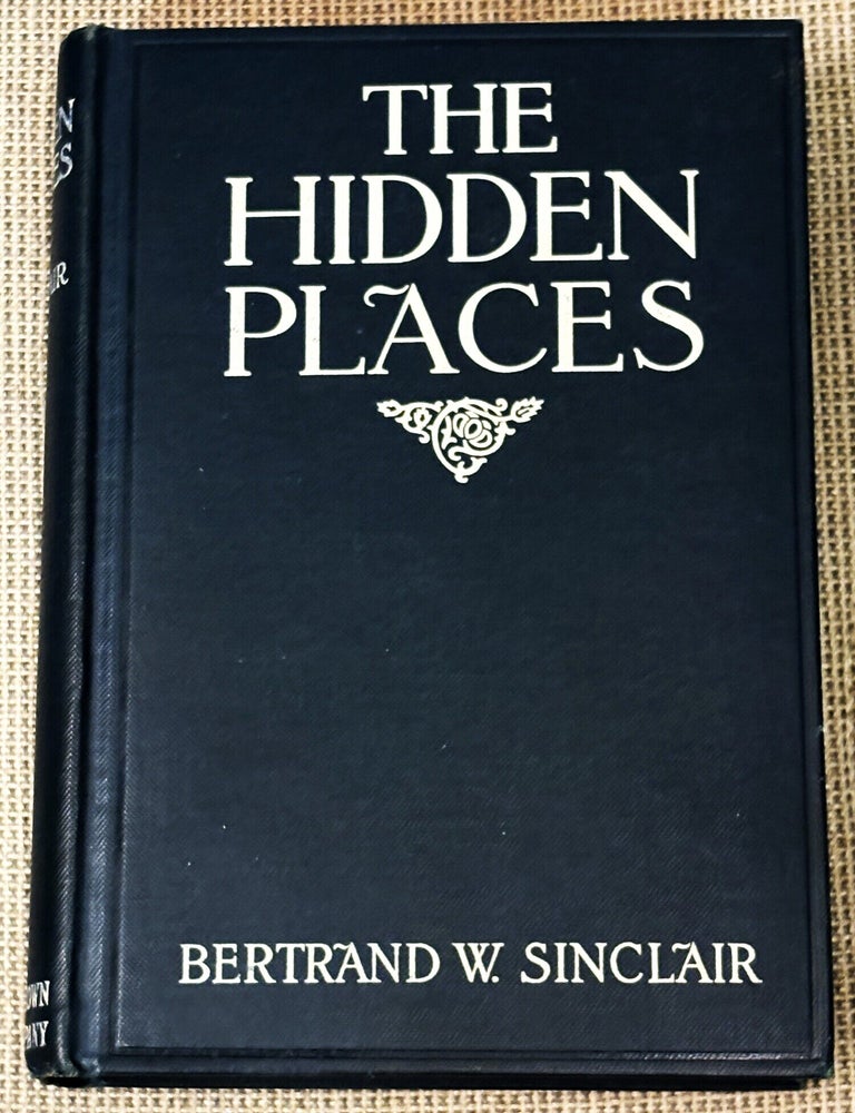 Item #85893 The Hidden Places. Bertrand W. Sinclair.