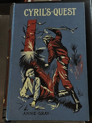 Cyril's Quest, or, O'er the Vale and Hill in the. Annie Gray.