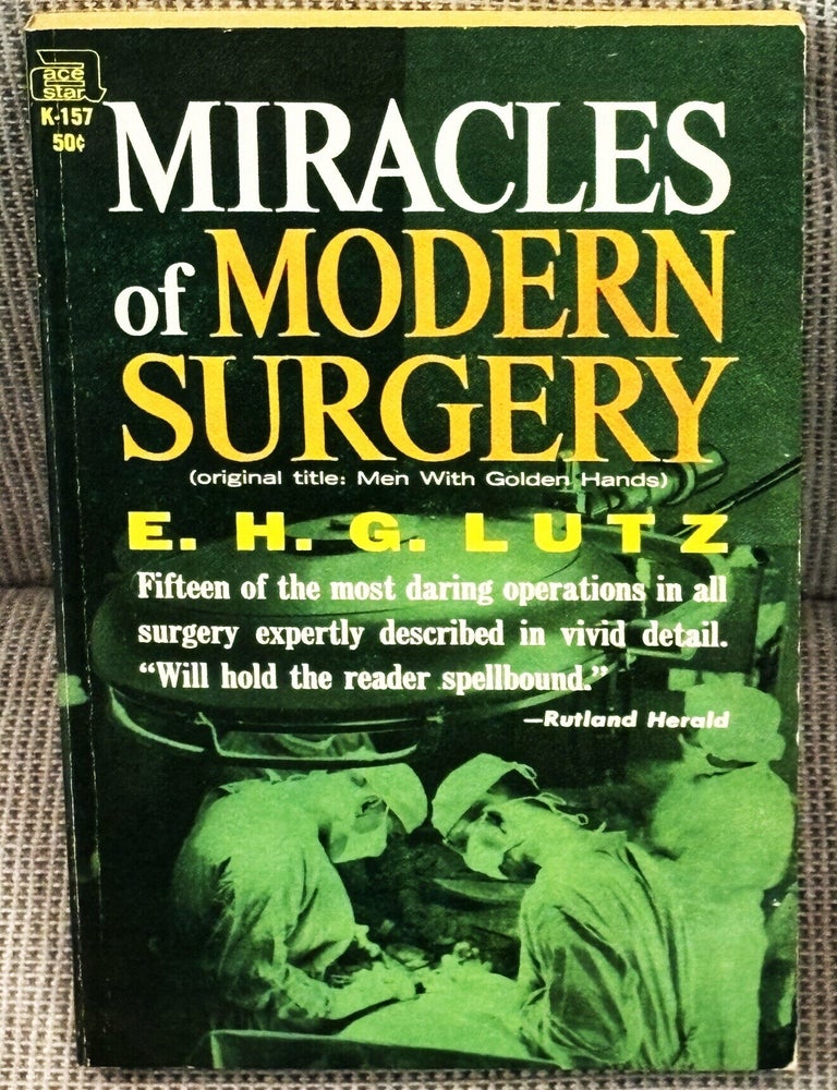 Item #85993 Miracles of Modern Surgery. E H. G. Lutz.